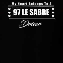 My Heart Belongs To A 1997 Le Sabre Driver Dark Color T Shirt