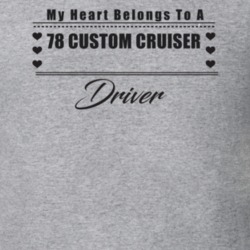 My Heart Belongs To A 1978 Custom Cruiser Driver Light Color T Shirt