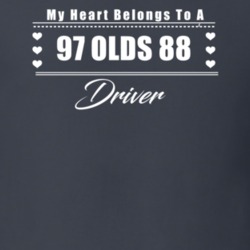 My Heart Belongs To A 1997 Olds 88 Driver Dark Color T Shirt