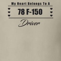 My Heart Belongs To A 1978 F-150 Driver Light Color T Shirt