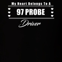 My Heart Belongs To A 1997 Probe Driver Dark Color T Shirt
