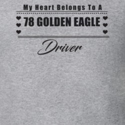 My Heart Belongs To A 1978 Golden Eagle Driver Light Color T Shirt