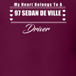My Heart Belongs To A 1997 Sedan De Ville Driver Dark Color T Shirt