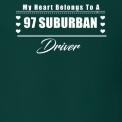 My Heart Belongs To A 1997 Suburban Driver Dark Color T Shirt