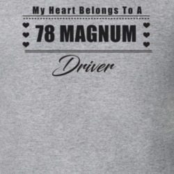 My Heart Belongs To A 1978 Magnum Driver Light Color T Shirt