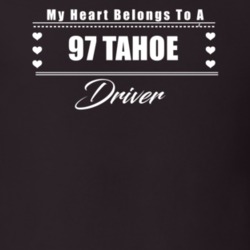 My Heart Belongs To A 1997 Tahoe Driver Dark Color T Shirt