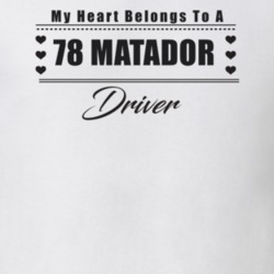 My Heart Belongs To A 1978 Matador Driver Light Color T Shirt