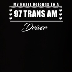 My Heart Belongs To A 1997 Trans Am Driver Dark Color T Shirt