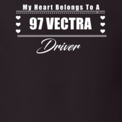 My Heart Belongs To A 1997 Vectra Driver Dark Color T Shirt