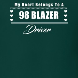 My Heart Belongs To A 1998 Blazer Driver Dark Color T Shirt