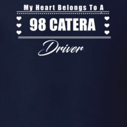 My Heart Belongs To A 1998 Catera Driver Dark Color T Shirt
