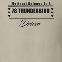 My Heart Belongs To A 1978 Thunderbird Driver Light Color T Shirt
