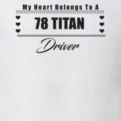 My Heart Belongs To A 1978 Titan Driver Light Color T Shirt