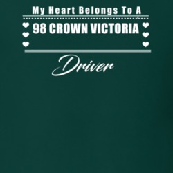 My Heart Belongs To A 1998 Crown Victoria Driver Dark Color T Shirt