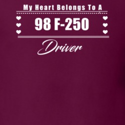 My Heart Belongs To A 1998 F-250 Driver Dark Color T Shirt