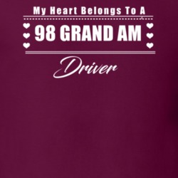 My Heart Belongs To A 1998 Grand Am Driver Dark Color T Shirt