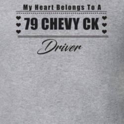 My Heart Belongs To A 1979 Chevy Ck Driver Light Color T Shirt