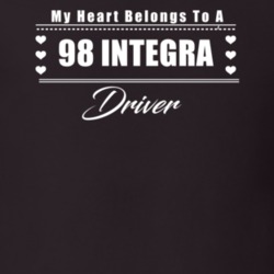 My Heart Belongs To A 1998 Integra Driver Dark Color T Shirt