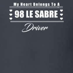 My Heart Belongs To A 1998 Le Sabre Driver Dark Color T Shirt