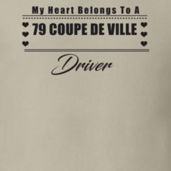 My Heart Belongs To A 1979 Coupe De Ville Driver Light Color T Shirt
