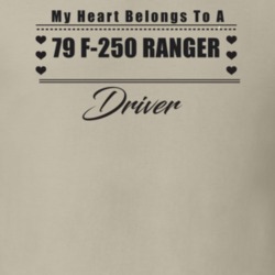 My Heart Belongs To A 1979 F-250 Ranger Driver Light Color T Shirt
