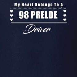 My Heart Belongs To A 1998 Prelde Driver Dark Color T Shirt