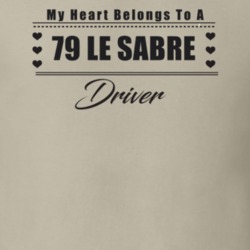 My Heart Belongs To A 1979 Le Sabre Driver Light Color T Shirt