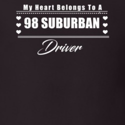 My Heart Belongs To A 1998 Suburban Driver Dark Color T Shirt