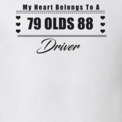 My Heart Belongs To A 1979 Olds 88 Driver Light Color T Shirt