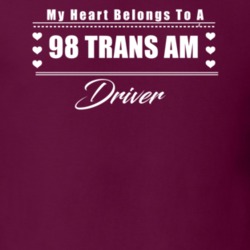 My Heart Belongs To A 1998 Trans Am Driver Dark Color T Shirt