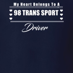 My Heart Belongs To A 1998 Trans Sport Driver Dark Color T Shirt