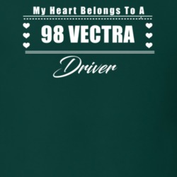 My Heart Belongs To A 1998 Vectra Driver Dark Color T Shirt