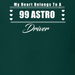 My Heart Belongs To A 1999 Astro Driver Dark Color T Shirt