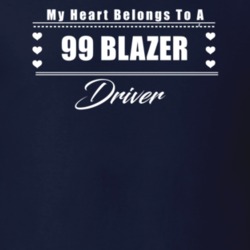 My Heart Belongs To A 1999 Blazer Driver Dark Color T Shirt