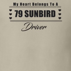 My Heart Belongs To A 1979 Sunbird Driver Light Color T Shirt
