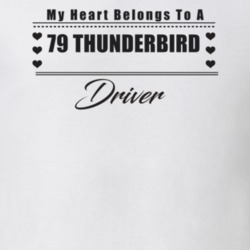 My Heart Belongs To A 1979 Thunderbird Driver Light Color T Shirt