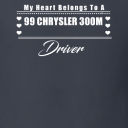 My Heart Belongs To A 1999 Chrysler 300M Driver Dark Color T Shirt