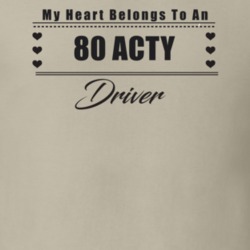 My Heart Belongs To A 1980 Acty Driver Light Color T Shirt