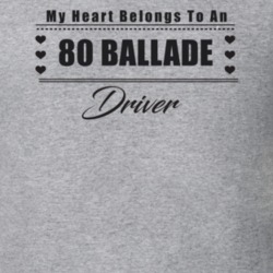 My Heart Belongs To A 1980 Ballade Driver Light Color T Shirt