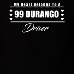 My Heart Belongs To A 1999 Durango Driver Dark Color T Shirt
