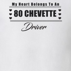 My Heart Belongs To A 1980 Chevette Driver Light Color T Shirt