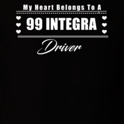 My Heart Belongs To A 1999 Integra Driver Dark Color T Shirt