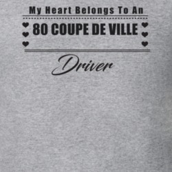 My Heart Belongs To A 1980 Coupe De Ville Driver Light Color T Shirt