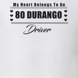 My Heart Belongs To A 1980 Durango Driver Light Color T Shirt