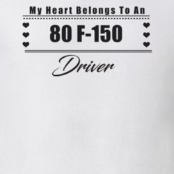 My Heart Belongs To A 1980 F-150 Driver Light Color T Shirt