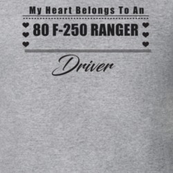 My Heart Belongs To A 1980 F-250 Ranger Driver Light Color T Shirt