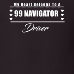 My Heart Belongs To A 1999 Navigator Driver Dark Color T Shirt