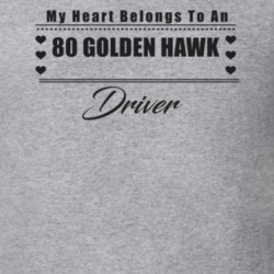 My Heart Belongs To A 1980 Golden Hawk Driver Light Color T Shirt