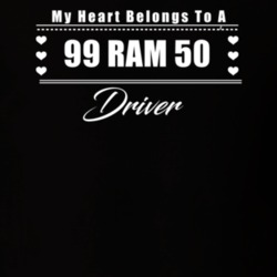 My Heart Belongs To A 1999 Ram 50 Driver Dark Color T Shirt