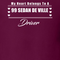 My Heart Belongs To A 1999 Sedan De Ville Driver Dark Color T Shirt